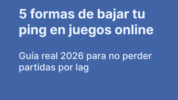 Cómo mejorar tu ping en juegos online: guía real 2026