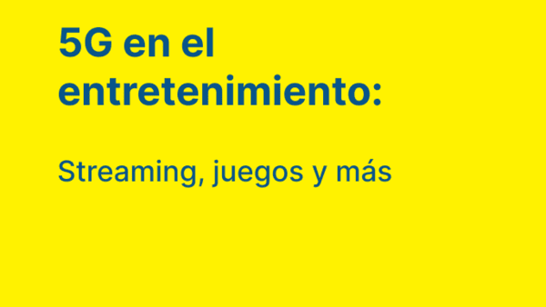 5G en el entretenimiento: Streaming, juegos y más