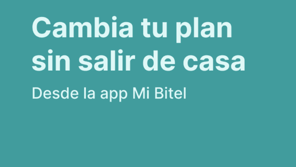 Cambia tu plan sin salir de casa
