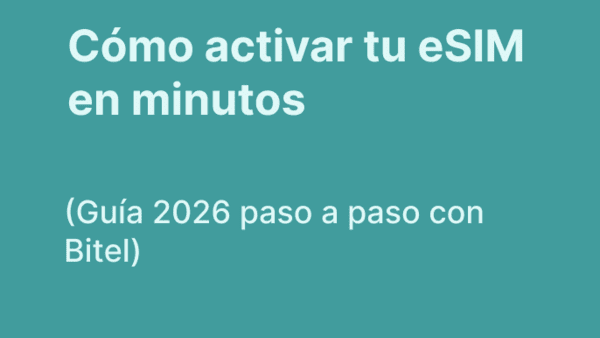 Cómo activar tu eSIM Bitel en minutos: guía paso a paso 2026