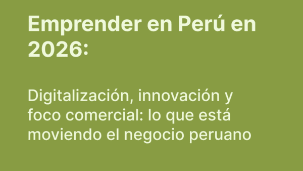 Emprender en Perú en 2026: digitalización e innovación