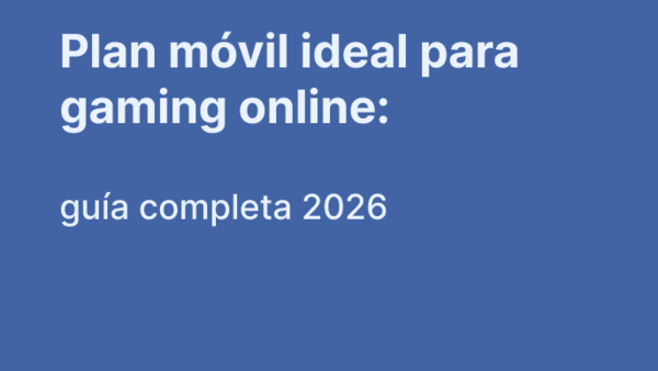 Plan móvil ideal para gaming online: guía completa 2026