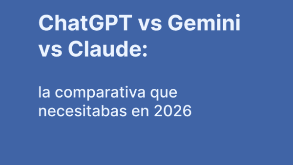 ChatGPT vs Gemini vs Claude: cuál IA elegir en 2026
