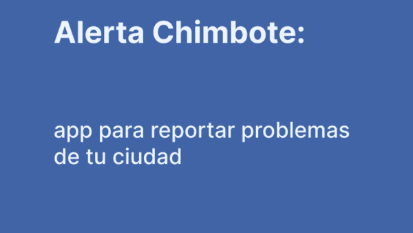 Alerta Chimbote: app para reportar problemas de tu ciudad