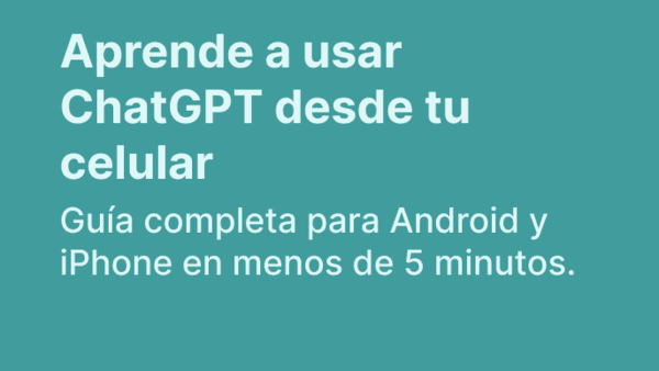 Cómo usar ChatGPT en tu celular: guía paso a paso 2026
