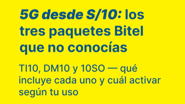 Paquetes 5G ilimitado Bitel desde S/10: TI10, DM10 y 10SO guía