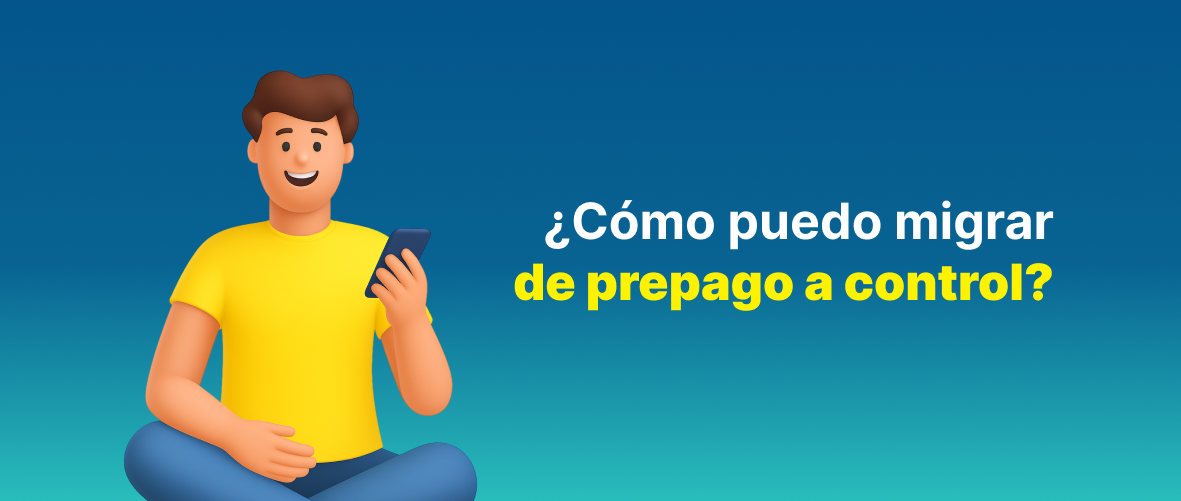¿Como puedo migrar de prepago a control? - migra - bitel